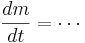  \frac{dm}{dt} = \cdots 
