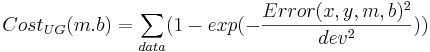  Cost_{UG}(m.b) = \sum_{data} (1 - exp(-\frac{Error(x,y,m,b)^2}{dev^2})) 