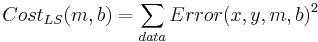  Cost_{LS}(m,b) = \sum_{data} Error(x,y,m,b)^2 